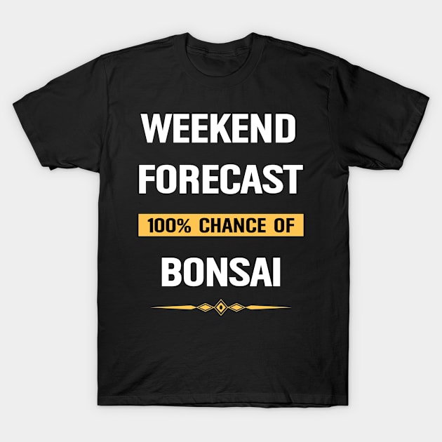 Weekend Forecast Bonsai T-Shirt by Happy Life